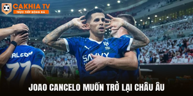 Joao Cancelo muốn trở lại châu Âu