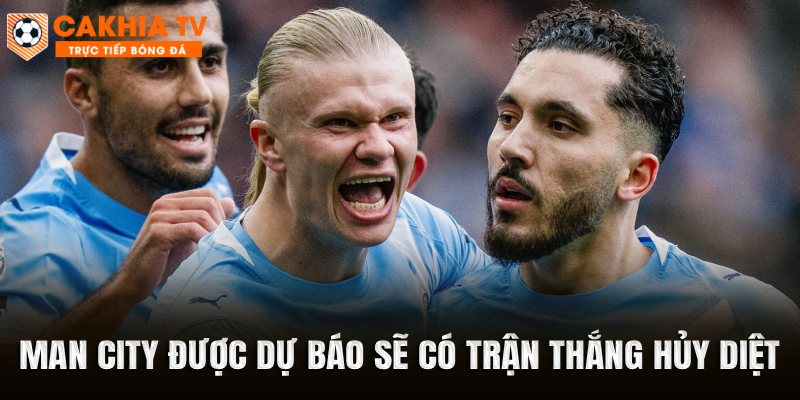 Man City được dự báo sẽ có trận thắng hủy diệt