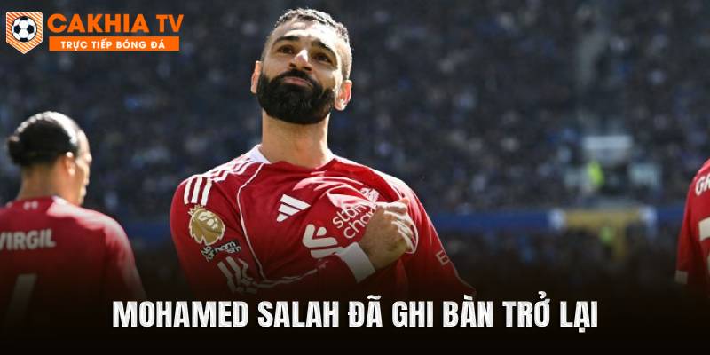 Mohamed Salah đã ghi bàn trở lại