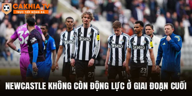 Newcastle không còn động lực ở giai đoạn cuối